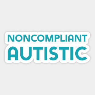 Noncompliant Autistic (Sans) Sticker